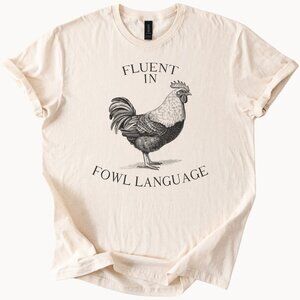 Fluent In Fowl Language Chicken Shirt Funny Rooster Graphic Farm Tee Gift